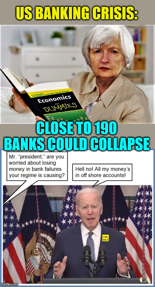 Don't be distracted from the real news... | US BANKING CRISIS:; CLOSE TO 190 BANKS COULD COLLAPSE | image tagged in janet yellen economics for dummies,banking,crisis,crooked,joe biden | made w/ Imgflip meme maker