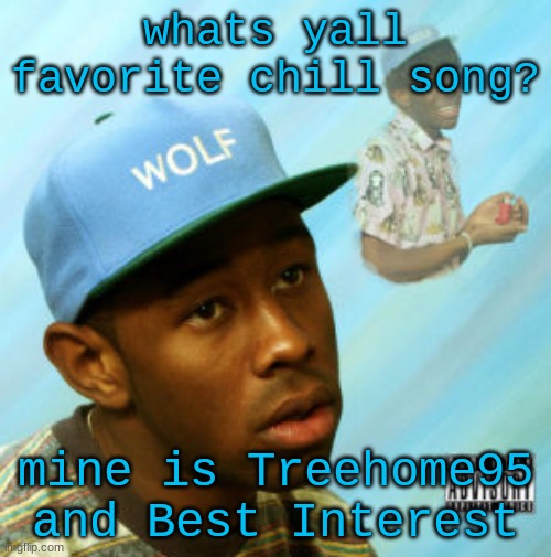 Wolf | whats yall favorite chill song? mine is Treehome95 and Best Interest | image tagged in wolf | made w/ Imgflip meme maker