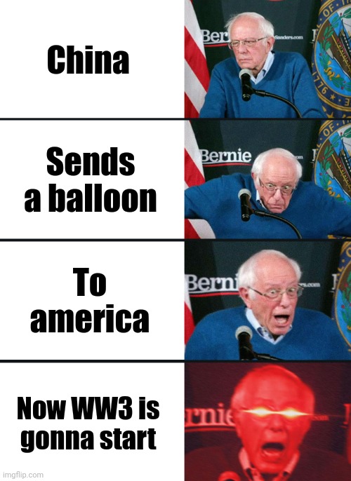 Bernie Sanders reaction (nuked) | China; Sends a balloon; To america; Now WW3 is gonna start | image tagged in bernie sanders reaction nuked | made w/ Imgflip meme maker