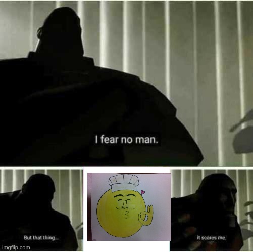 i drew that.. what do u think? | image tagged in i fear no man | made w/ Imgflip meme maker