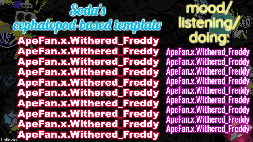 ApeFan.x.Withered_Freddy ApeFan.x.Withered_FreddyApeFan.x.Withered_Freddy ApeFan.x.Withered_FreddyApeFan.x.Withered_Freddy ApeFa | ApeFan.x.Withered_Freddy
ApeFan.x.Withered_Freddy
ApeFan.x.Withered_Freddy
ApeFan.x.Withered_Freddy
ApeFan.x.Withered_Freddy
ApeFan.x.Withered_Freddy
ApeFan.x.Withered_Freddy
ApeFan.x.Withered_Freddy
ApeFan.x.Withered_Freddy
ApeFan.x.Withered_Freddy; ApeFan.x.Withered_Freddy
ApeFan.x.Withered_Freddy
ApeFan.x.Withered_Freddy
ApeFan.x.Withered_Freddy
ApeFan.x.Withered_Freddy
ApeFan.x.Withered_Freddy
ApeFan.x.Withered_Freddy
ApeFan.x.Withered_Freddy
ApeFan.x.Withered_Freddy | image tagged in soda's splatfest temp,please help me,help me | made w/ Imgflip meme maker