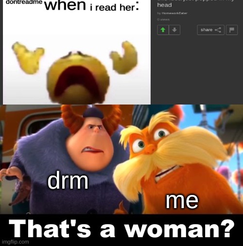 That's a Woman | drm; me | image tagged in that's a woman | made w/ Imgflip meme maker