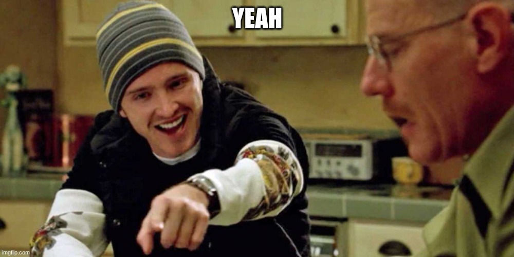 Jesse Pinkman Yeah Science Bitch | YEAH | image tagged in jesse pinkman yeah science bitch | made w/ Imgflip meme maker