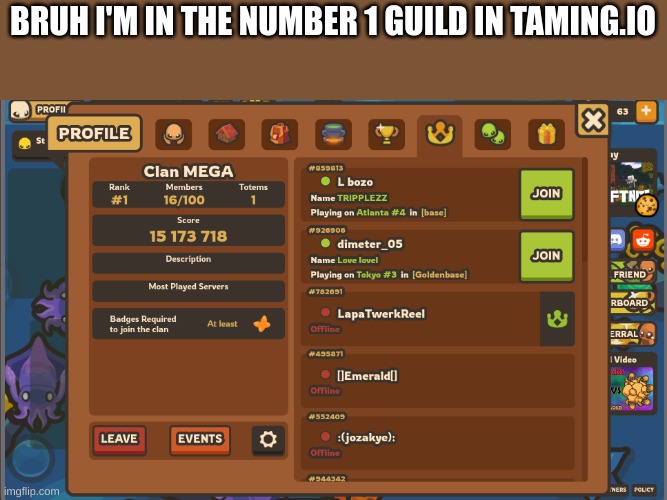 BRUH I'M IN THE NUMBER 1 GUILD IN TAMING.IO | made w/ Imgflip meme maker