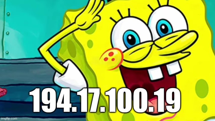 Spongebob IP Address | 194.17.100.19 | image tagged in spongebob ip address | made w/ Imgflip meme maker