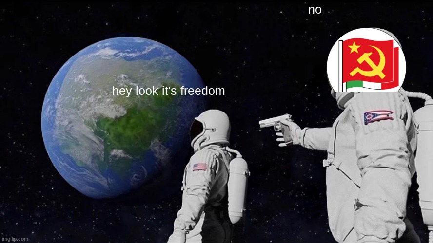 Always Has Been Meme | no; hey look it's freedom | image tagged in memes,always has been | made w/ Imgflip meme maker