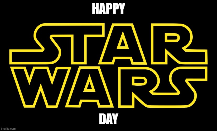 Star Wars Logo | HAPPY; DAY | image tagged in star wars logo,holidays,star wars,star wars day | made w/ Imgflip meme maker