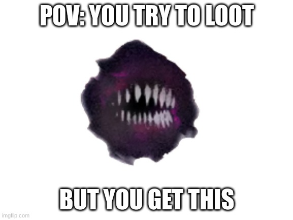 greed | POV: YOU TRY TO LOOT; BUT YOU GET THIS | image tagged in greed,doors,roblox | made w/ Imgflip meme maker