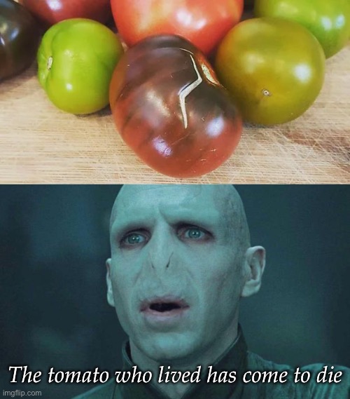 Voldermort | The tomato who lived has come to die | image tagged in voldemort,harry potter,come to die | made w/ Imgflip meme maker