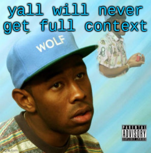 Wolf | yall will never get full context | image tagged in wolf | made w/ Imgflip meme maker