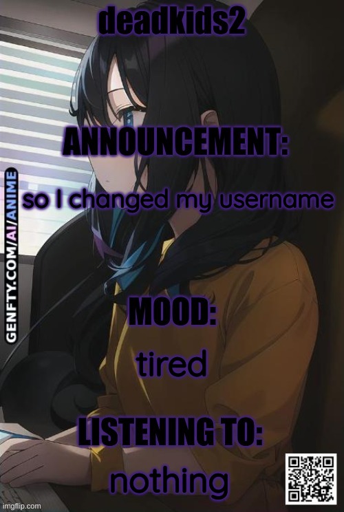 tired of this | so I changed my username; tired; nothing | image tagged in deadkids2 announcement | made w/ Imgflip meme maker