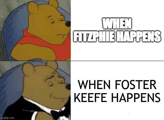 Team Foster Keefe is Definitely Better | WHEN FITZPHIE HAPPENS; WHEN FOSTER KEEFE HAPPENS | image tagged in tuxedo winnie the pooh,keefe,sophie,fitz,keeper of the lost cities,ship | made w/ Imgflip meme maker