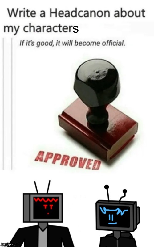 Error 41 and litrolix | s | image tagged in write a headcanon about my character | made w/ Imgflip meme maker