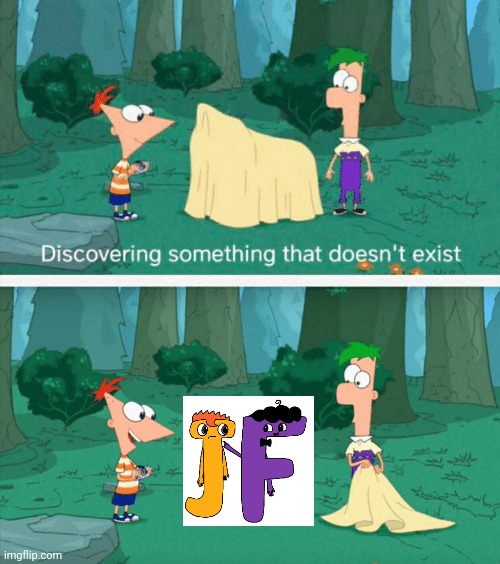 Phineas and Ferb loves Charlie and the Alphabet Letter J & Letter F | image tagged in discovering something that doesn't exist,phineas and ferb,charlie and the alphabet,j,f | made w/ Imgflip meme maker
