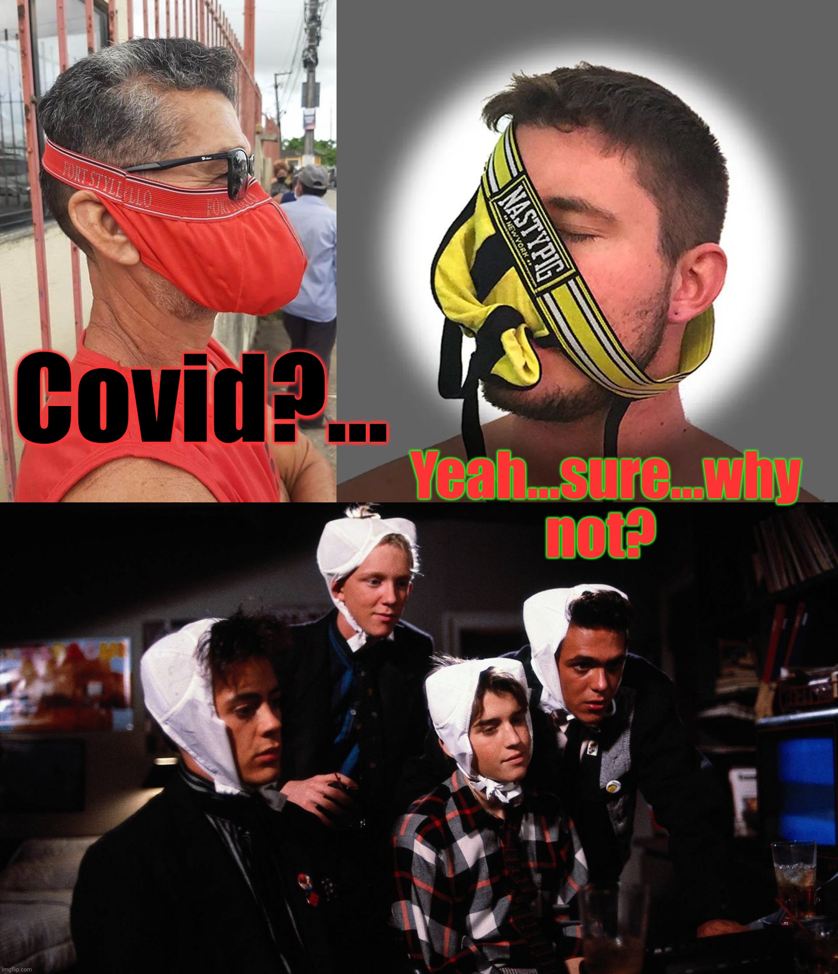Covid?... Yeah...sure...why not? | made w/ Imgflip meme maker