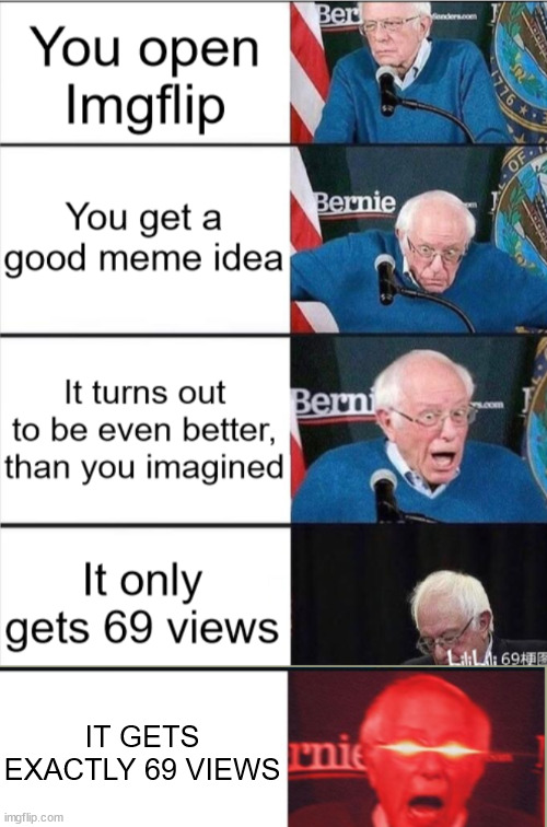 funny number | IT GETS EXACTLY 69 VIEWS | image tagged in bernie sanders reaction nuked | made w/ Imgflip meme maker