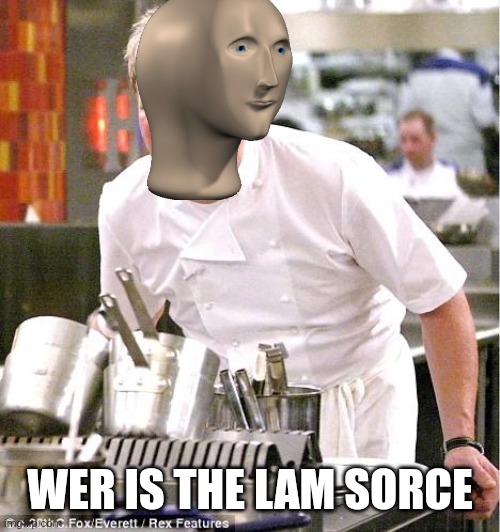Chef Gordon Ramsay | WER IS THE LAM SORCE | image tagged in memes,chef gordon ramsay,meme man,lamb sauce | made w/ Imgflip meme maker