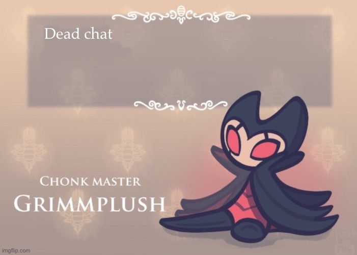 H | Dead chat | made w/ Imgflip meme maker