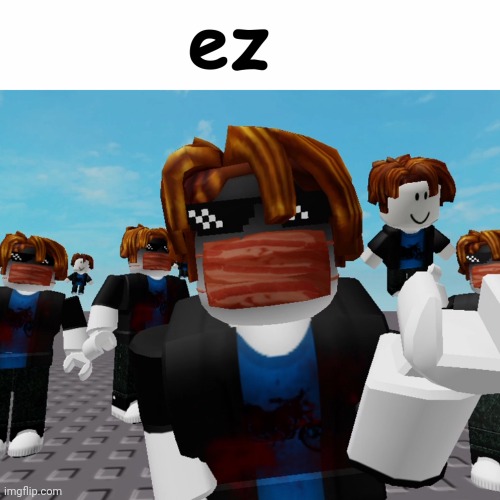 ez | image tagged in ez | made w/ Imgflip meme maker