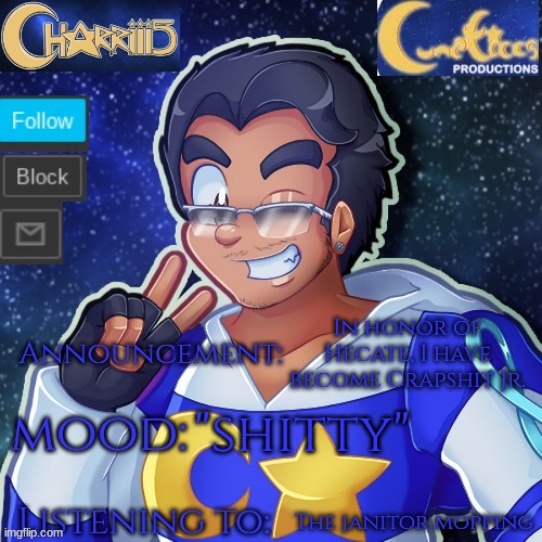 I'll make the temp later. | In honor of Hecate, I have become Crapshit Jr. "shitty"; The janitor mopping | image tagged in the charriii temp that which belongs to lunatico | made w/ Imgflip meme maker