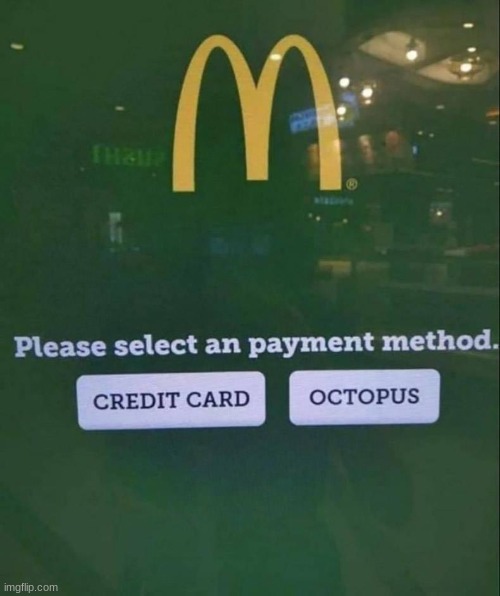select payment method | image tagged in choose payment method octopus,mcdonalds,octopus | made w/ Imgflip meme maker