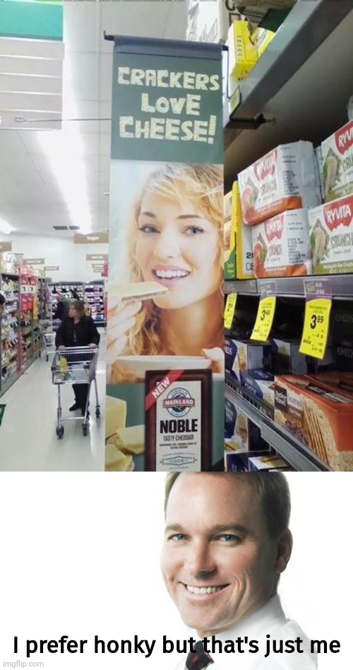 I do love me some cheese. | I prefer honky but that's just me | image tagged in smiling white guy | made w/ Imgflip meme maker