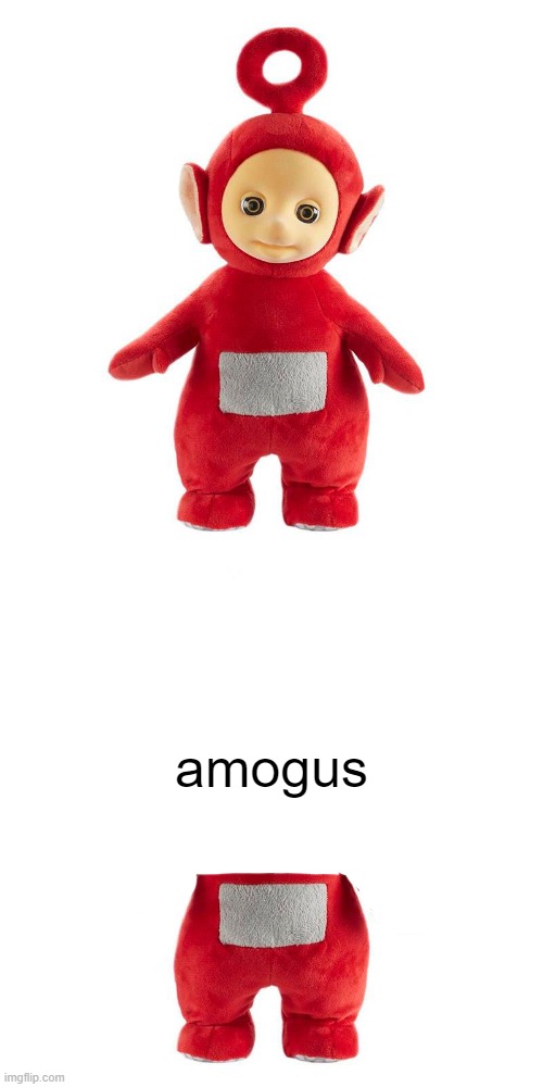 amognus | amogus | image tagged in funny,memes,teletubbies,among us,amogus | made w/ Imgflip meme maker