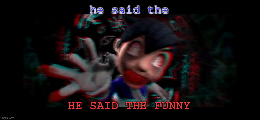 Helm gnaw what SMG4 doin | he said the HE SAID THE FUNNY | image tagged in helm gnaw what smg4 doin | made w/ Imgflip meme maker