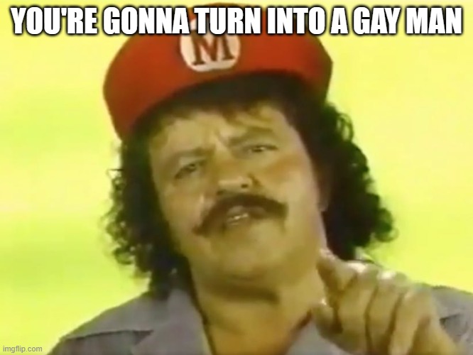 You Go To Hell Before You Die | YOU'RE GONNA TURN INTO A GAY MAN | image tagged in you go to hell before you die | made w/ Imgflip meme maker
