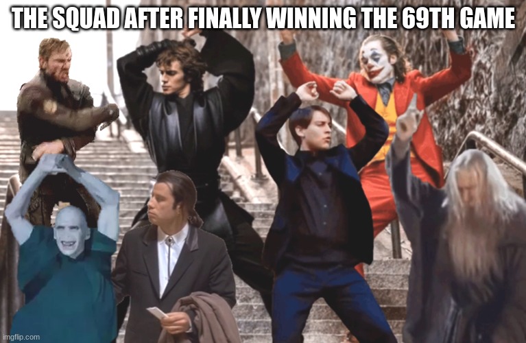 Report but add an item from a game we won!!! | THE SQUAD AFTER FINALLY WINNING THE 69TH GAME | image tagged in joker peter parker anakin and co dancing | made w/ Imgflip meme maker