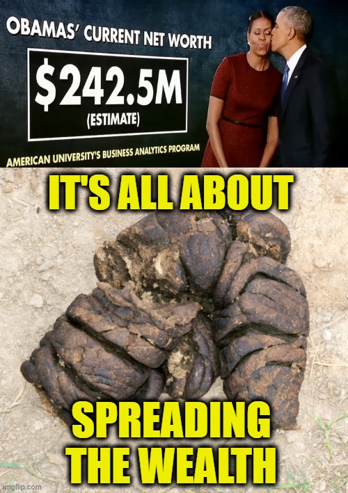 Spreading The Wealth | IT'S ALL ABOUT; SPREADING
THE WEALTH | image tagged in obama | made w/ Imgflip meme maker