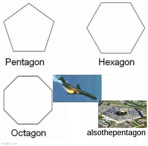 He gon | alsothepentagon | image tagged in memes,pentagon hexagon octagon | made w/ Imgflip meme maker