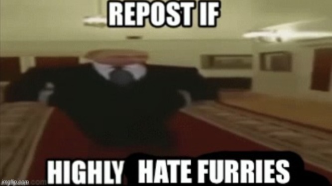 I mean I am an Antifurry. | image tagged in repost if | made w/ Imgflip meme maker