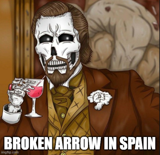 Skeleton Leo | BROKEN ARROW IN SPAIN | image tagged in skeleton leo | made w/ Imgflip meme maker