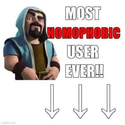 Most homophobic user ever | made w/ Imgflip meme maker