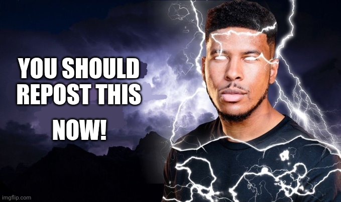 You should kill yourself NOW! | YOU SHOULD REPOST THIS; NOW! | image tagged in you should kill yourself now | made w/ Imgflip meme maker