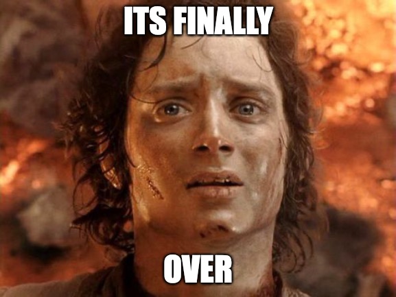 its over | ITS FINALLY; OVER | image tagged in memes,it's finally over | made w/ Imgflip meme maker
