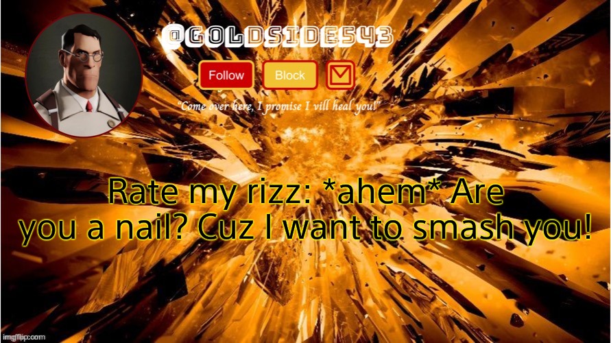 Rate it 1-10 | Rate my rizz: *ahem* Are you a nail? Cuz I want to smash you! | image tagged in gold's announcement template | made w/ Imgflip meme maker