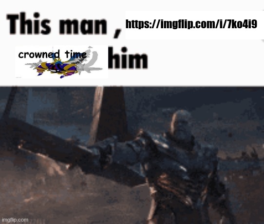 This man, _____ him | https://imgflip.com/i/7ko4i9 | image tagged in this man _____ him | made w/ Imgflip meme maker