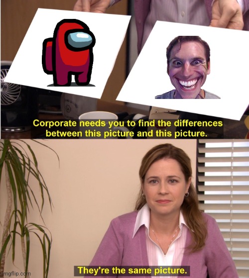 idk | image tagged in memes,they're the same picture | made w/ Imgflip meme maker