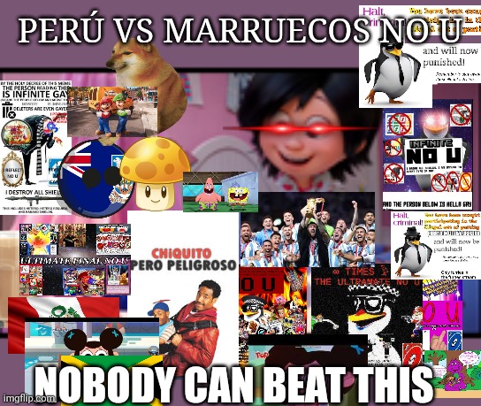 Perú VS marruecos NO U | PERÚ VS MARRUECOS NO U; NOBODY CAN BEAT THIS | made w/ Imgflip meme maker