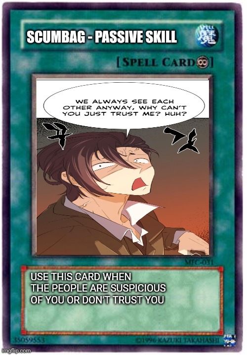 LLOYD From Greatest Estate Designer webtoon | SCUMBAG - PASSIVE SKILL; USE THIS CARD WHEN THE PEOPLE ARE SUSPICIOUS OF YOU OR DON'T TRUST YOU | image tagged in spell card,funny | made w/ Imgflip meme maker
