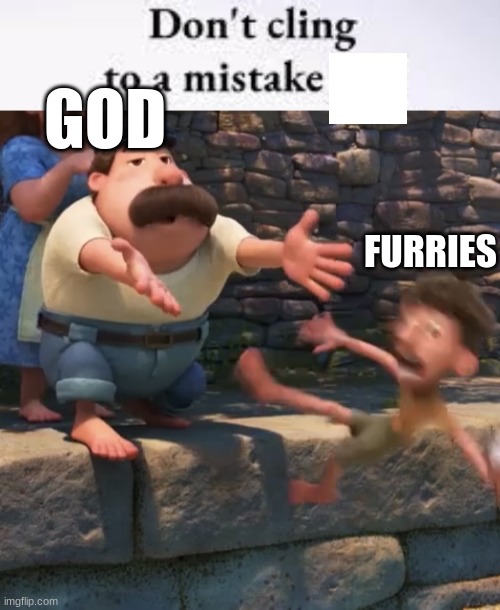 GOD; FURRIES | image tagged in man throws child into water | made w/ Imgflip meme maker