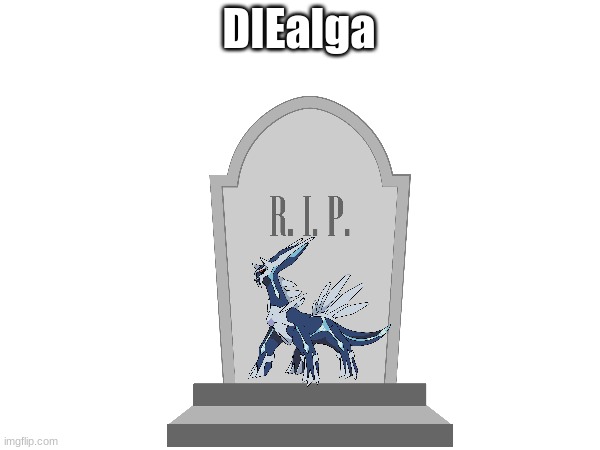 DIEalga | made w/ Imgflip meme maker