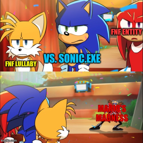 True | FNF ENTITY; VS. SONIC.EXE; FNF LULLABY; MARIO'S MADNESS | image tagged in team sonic eggman dance | made w/ Imgflip meme maker