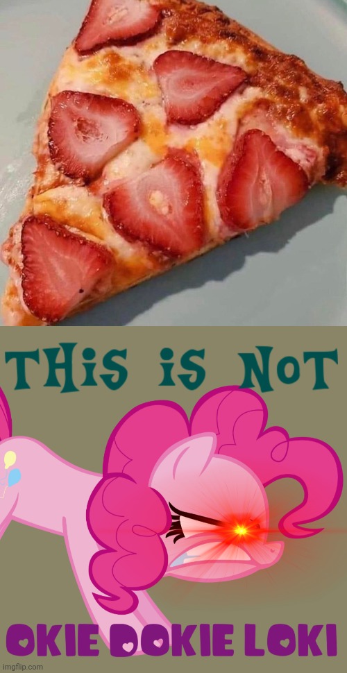 Stop it. Get some help | image tagged in this is not okie dokie loki mlp,cursed image,pizza,pizza time stops | made w/ Imgflip meme maker