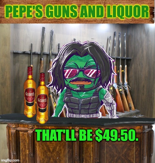 Pepe's guns and liquor | THAT'LL BE $49.50. | image tagged in pepe's guns and liquor | made w/ Imgflip meme maker