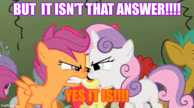 BUT  IT ISN'T THAT ANSWER!!!! YES IT IS!!!! | made w/ Imgflip meme maker