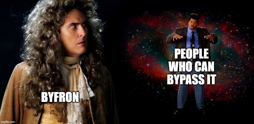 Way to easy | PEOPLE WHO CAN BYPASS IT; BYFRON | image tagged in sir isaac newton confused | made w/ Imgflip meme maker
