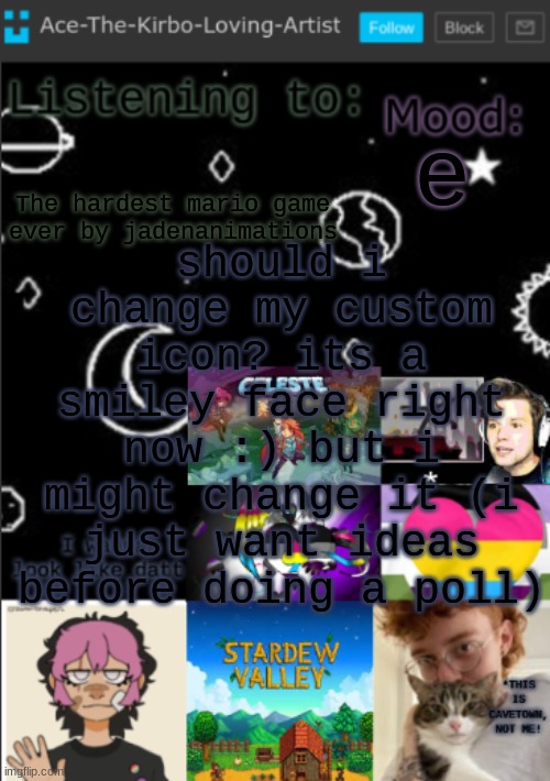 my new temp!! (aces temp!) | should i change my custom icon? its a smiley face right now :) but i might change it (i just want ideas before doing a poll); e; The hardest mario game ever by jadenanimations | image tagged in my new temp aces temp | made w/ Imgflip meme maker